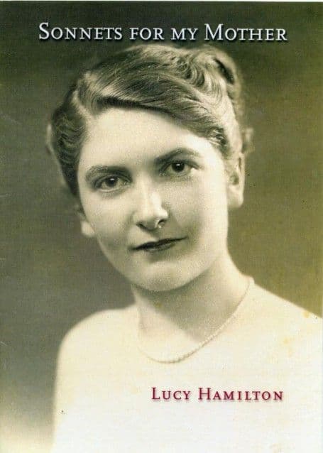 Sonnets for my Mother sonnets for my mother lucy hamilton